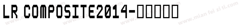 LR Composite2014字体转换
